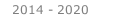 2014 - 2020
